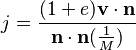 j = \frac{(1+e)\mathbf{v}\cdot\mathbf{n}}{\mathbf{n}\cdot\mathbf{n}(\frac{1}{M})}