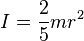 I = \frac{2}{5}mr^2